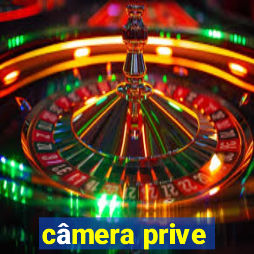 câmera prive